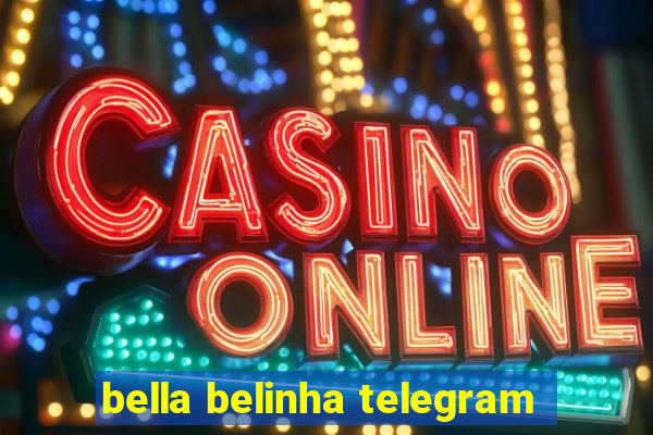 bella belinha telegram